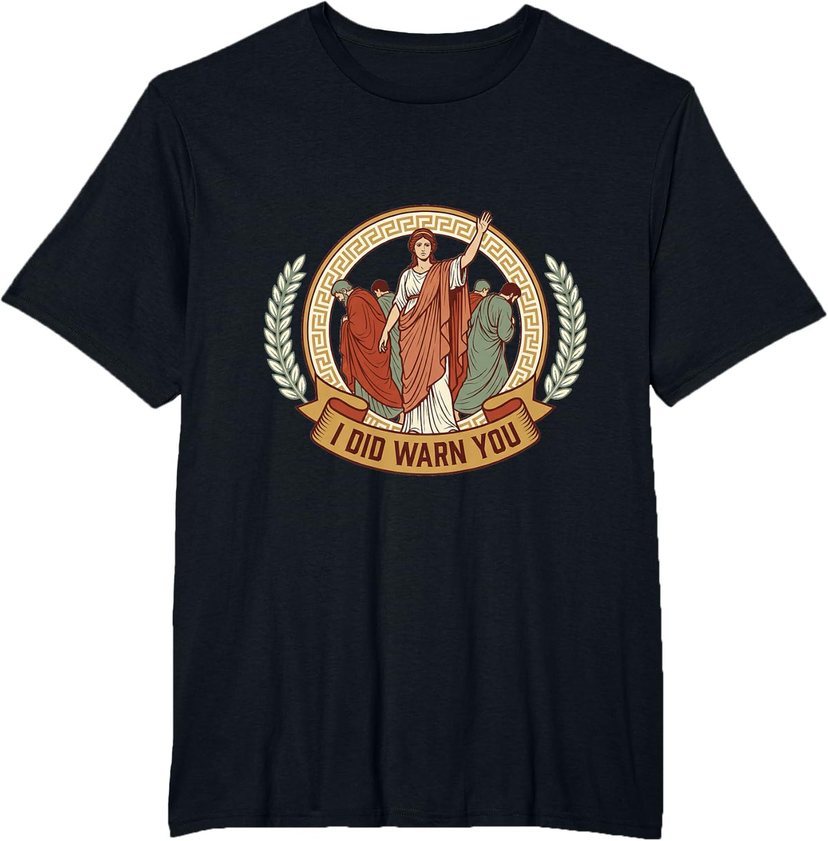 I Did Warn You Roman Goddess Sarcastic Ancient Rome Quote T-Shirt - Black