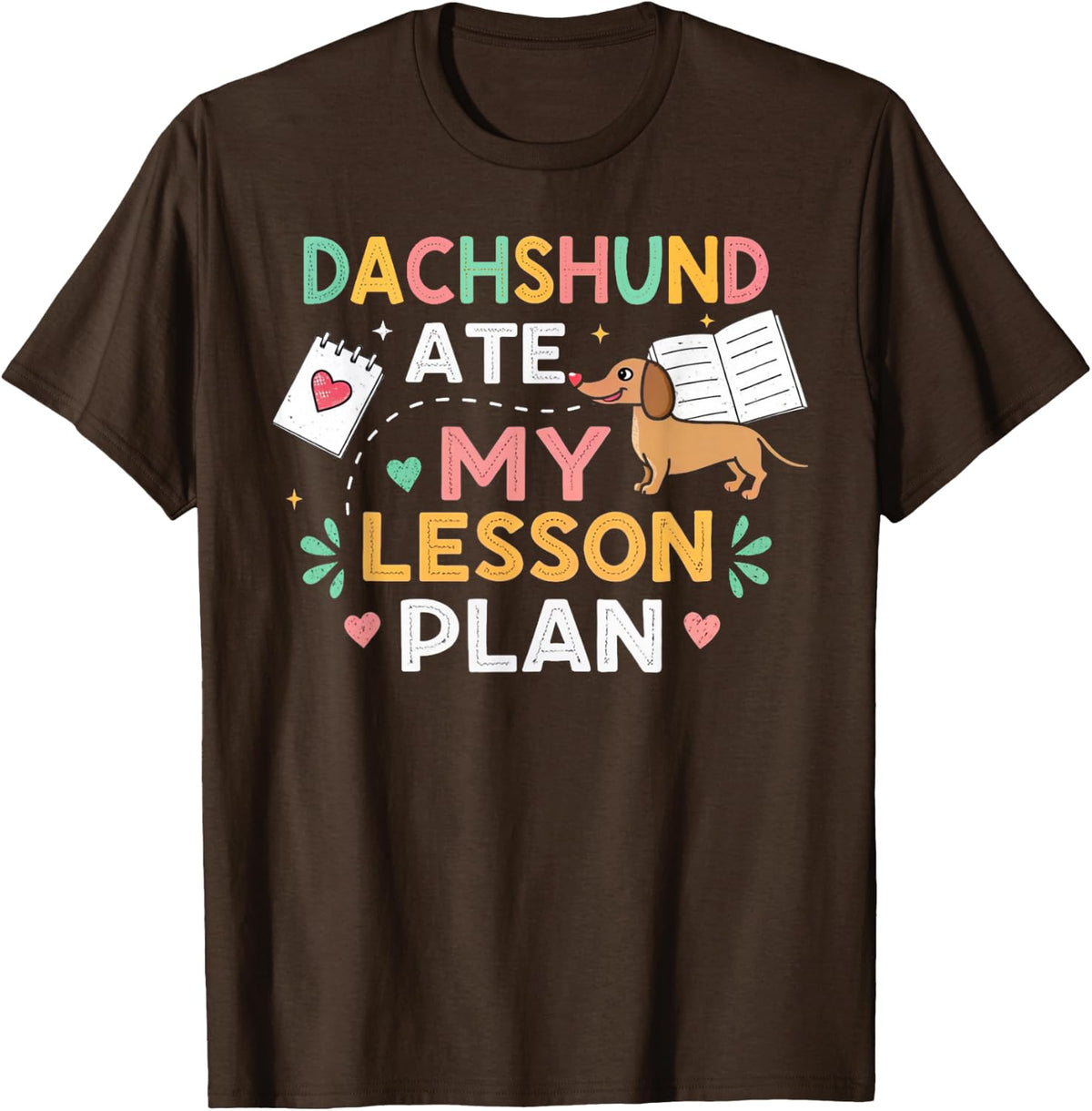 Dachshund Ate My Lesson Plan Funny Teacher Humor Pet Owner T-Shirt - Brown