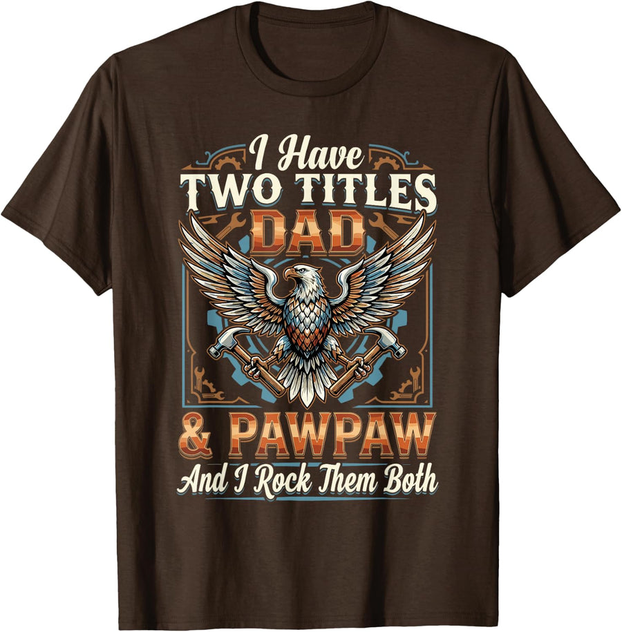 I Have Two Titles Dad & Pawpaw I Rock Them Both Tradesman T-Shirt - Brown