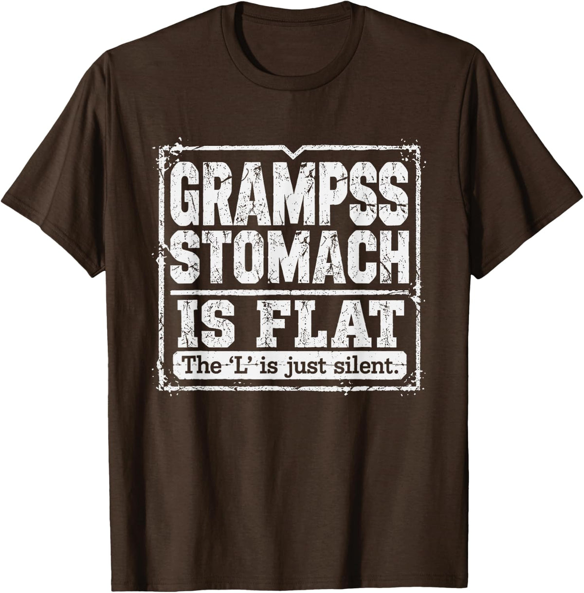 Gramps Stomach if Flat Funny.png T-Shirt - Brown