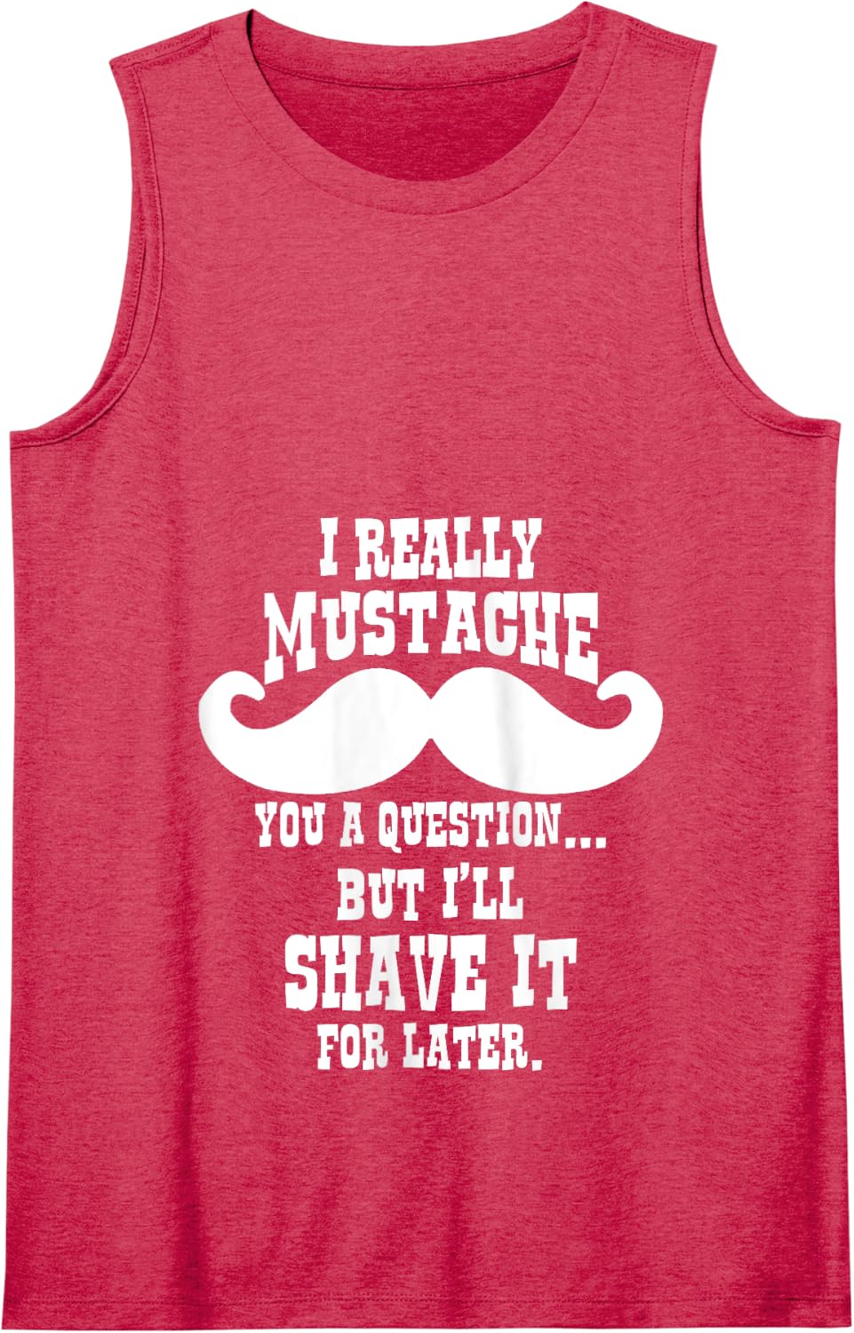 I Really Mustache You a Question – Funny Mustache Pun Tee Tank Top - Red