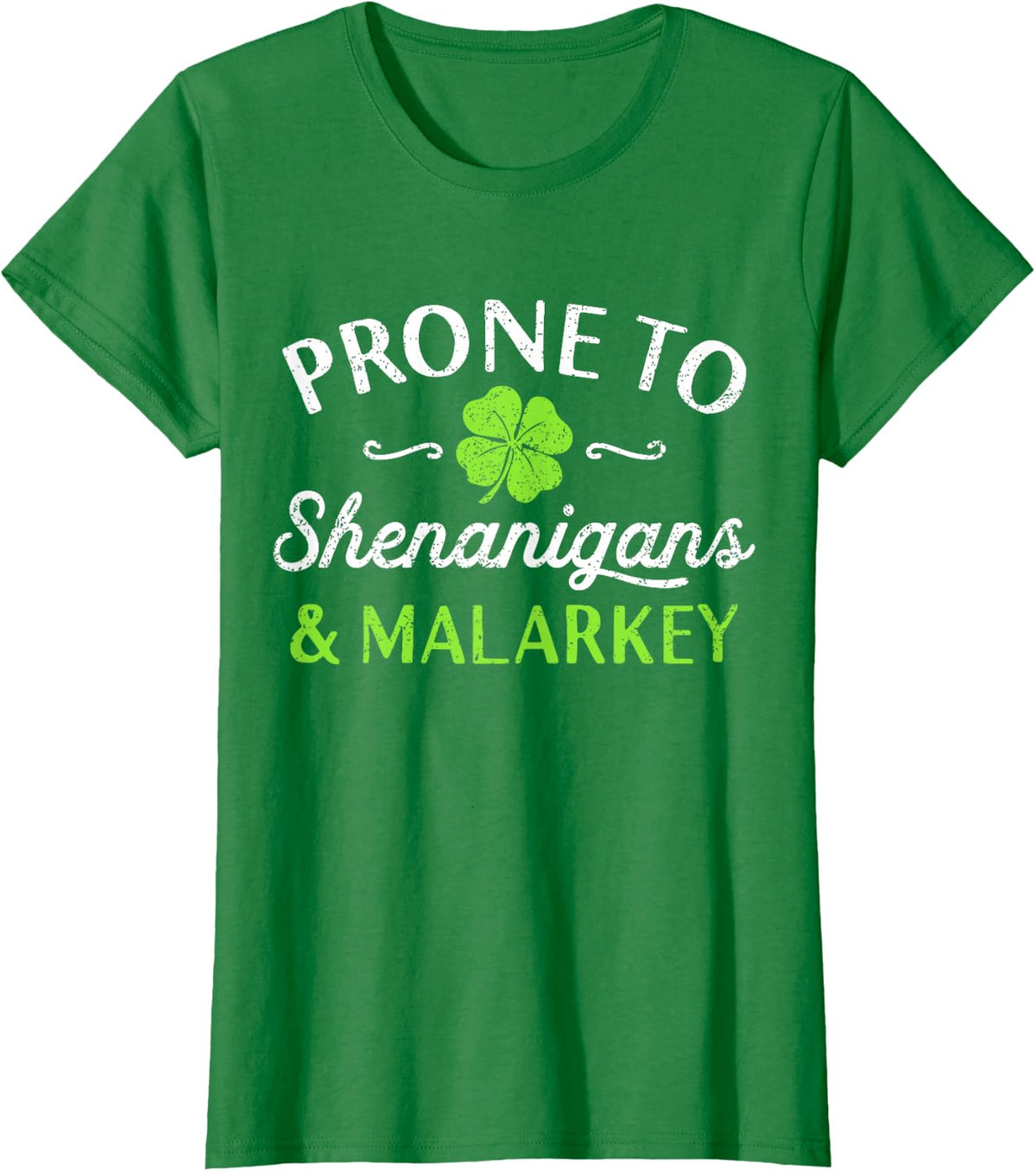 Cute Happy St Patricks Day Prone To Shenanigans And Malarkey T-Shirt - Kelly Green