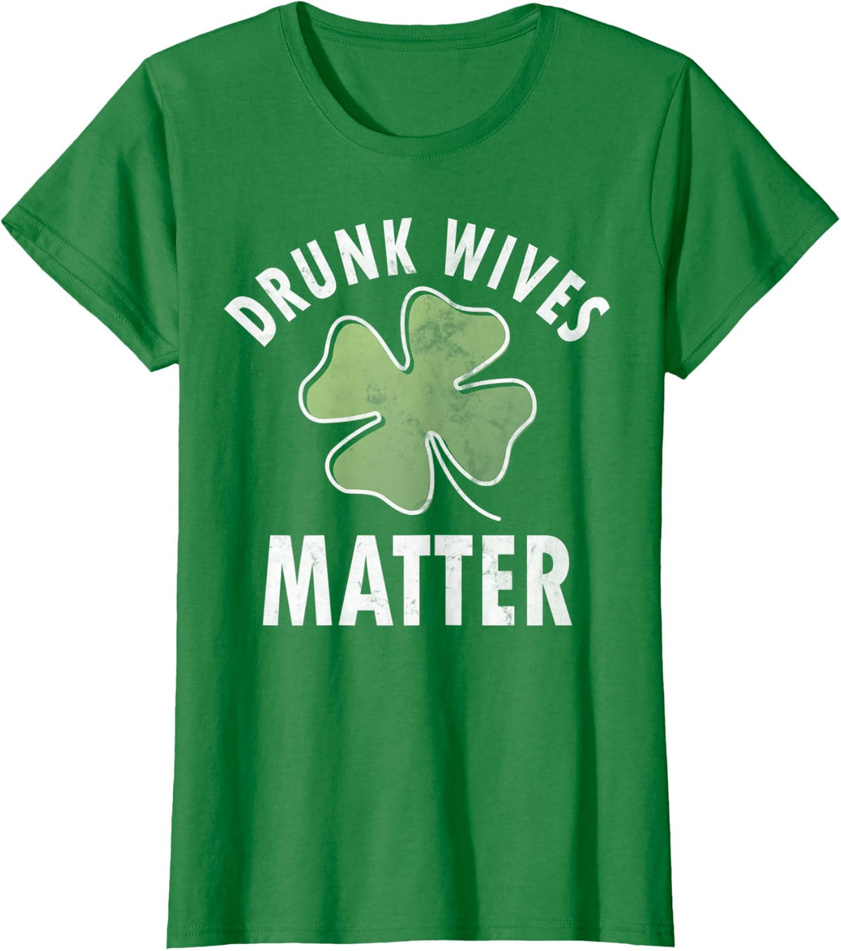 Drunk Wives Matter Shirt Funny Saint Patricks Day Gift T-Shirt - Kelly Green