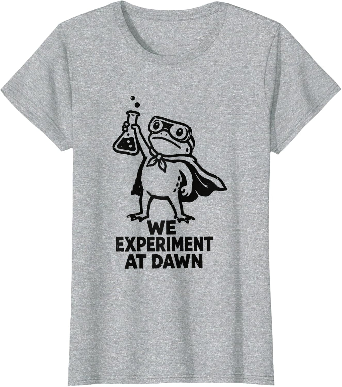 WE Experiment AT Dawn Frog Scientist Chemistry Joke T-Shirt - Heather Grey