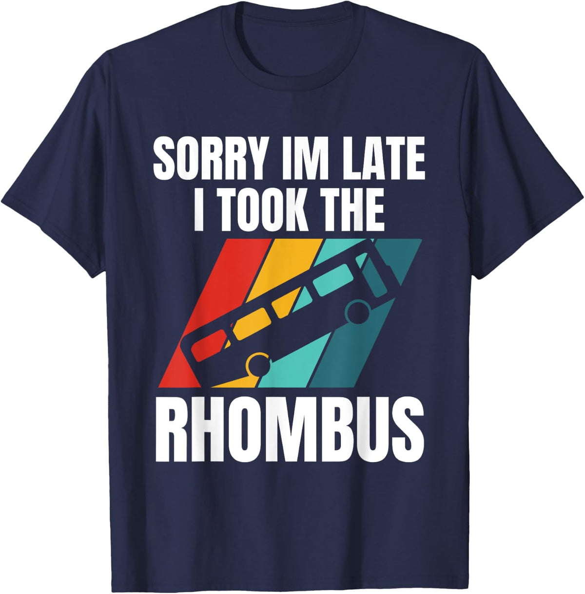Funny Math Teacher Pun Sorry I'm Late Took The Rhombus Men Women T-Shirt - Navy Blue