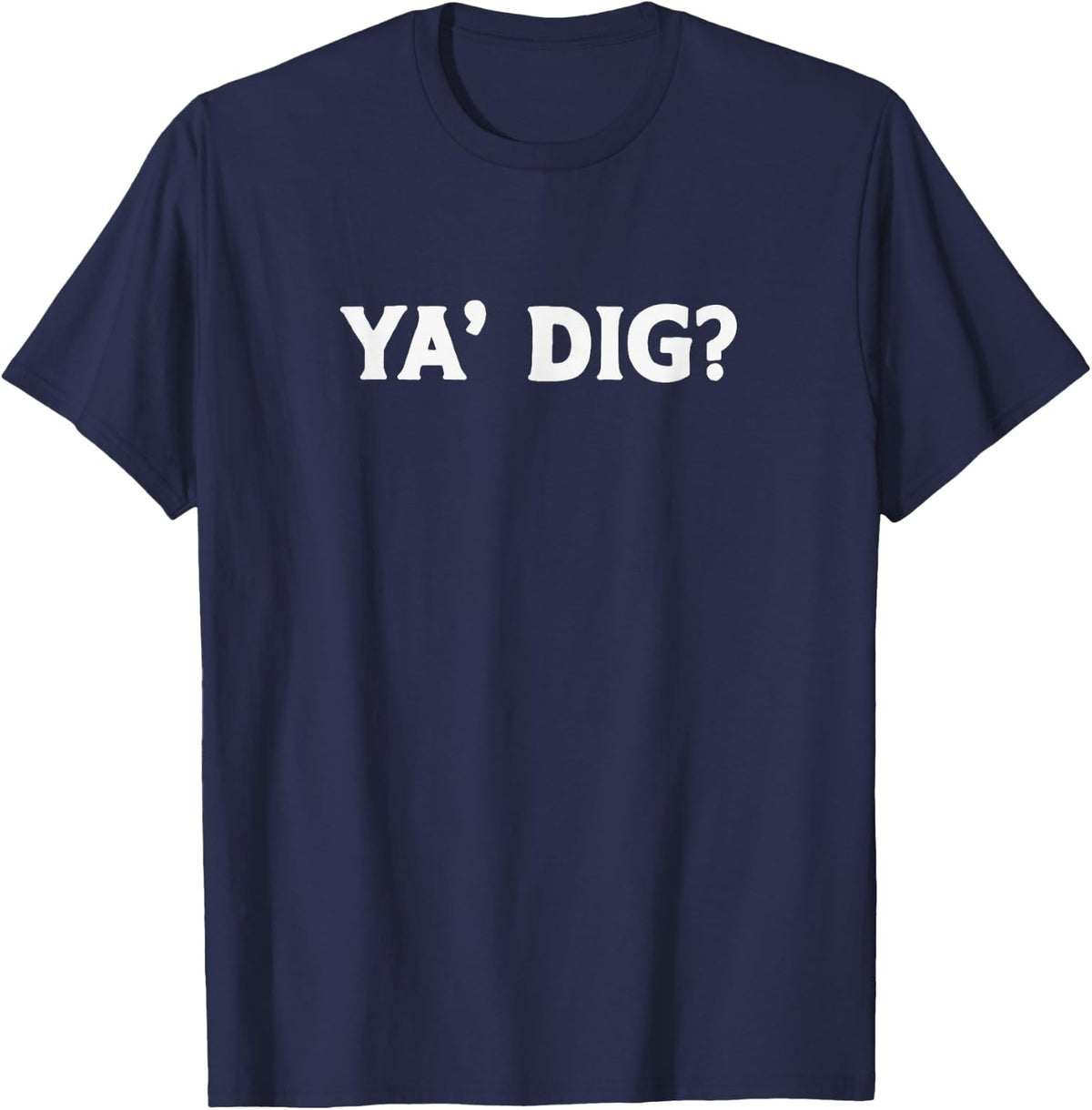 Ya Dig? Funny Paleontology Playful Pun Archaeology Geology T-Shirt - Navy Blue