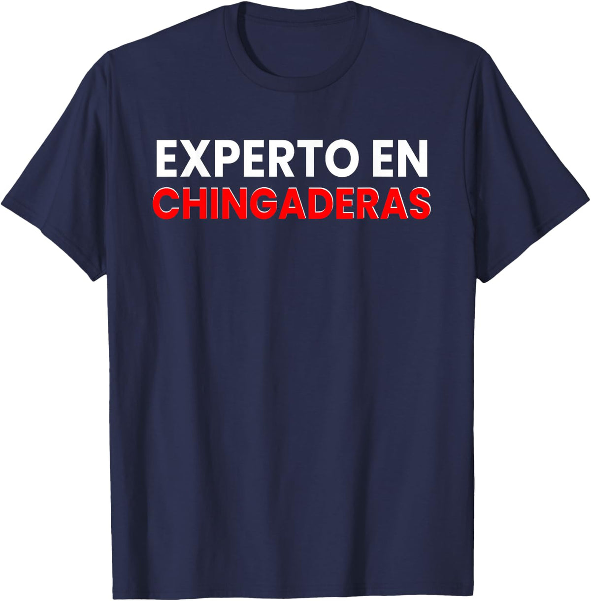 Experto En Chingaderas Funny Spanish Quotes Mexican Hispanic T-Shirt - Navy Blue