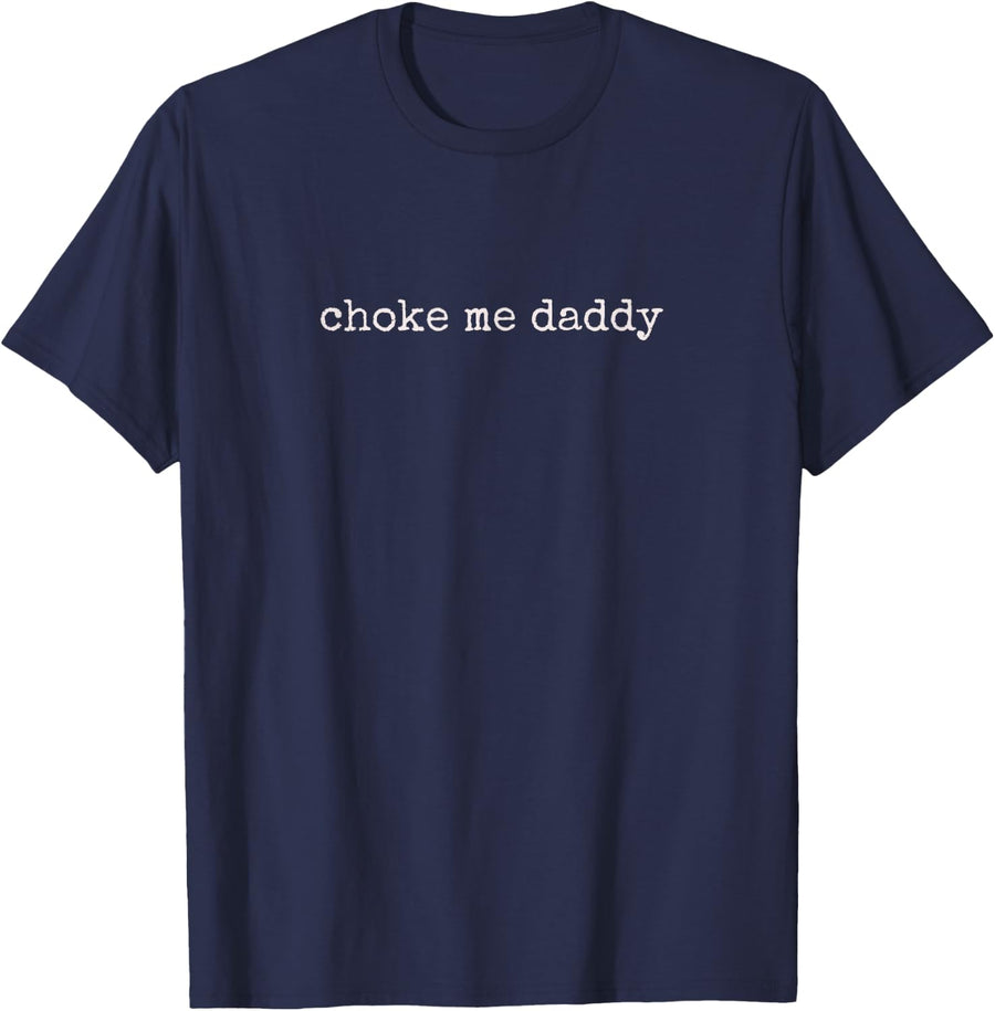 Women’s BJJ Humor Choke Me Daddy Design Girl's Jiu Jitsu MMA T-Shirt - Navy Blue