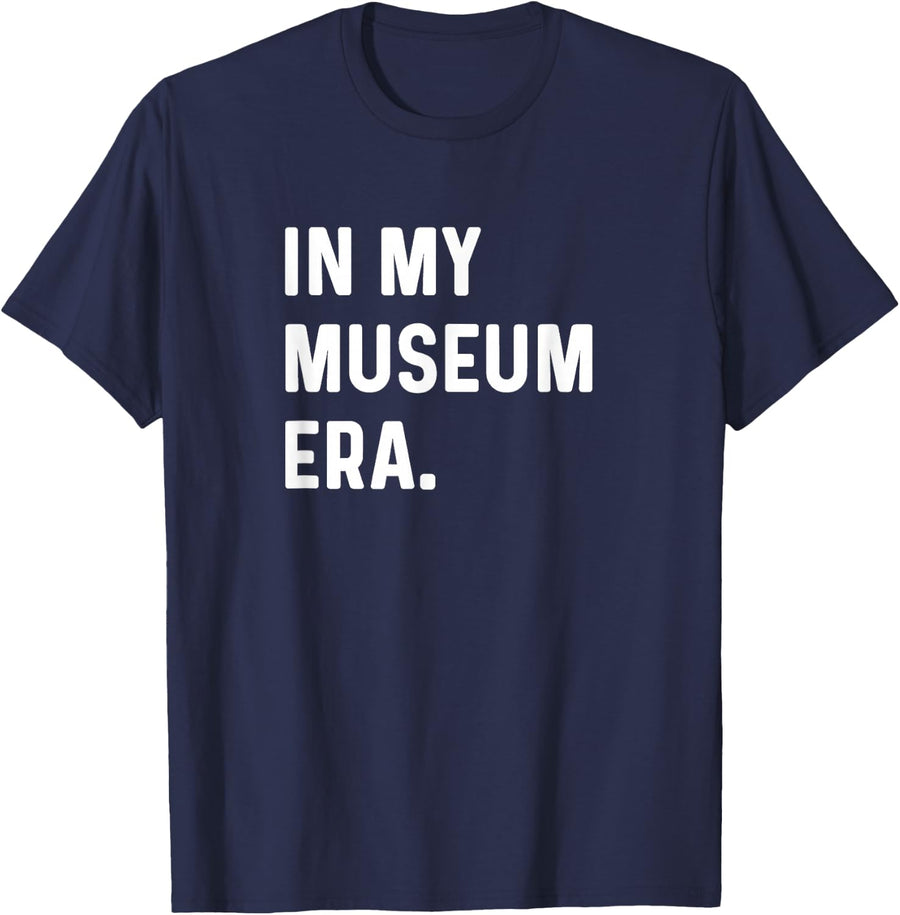 In My Museum Era - History Art Science Paintings Sculptures T-Shirt - Navy Blue