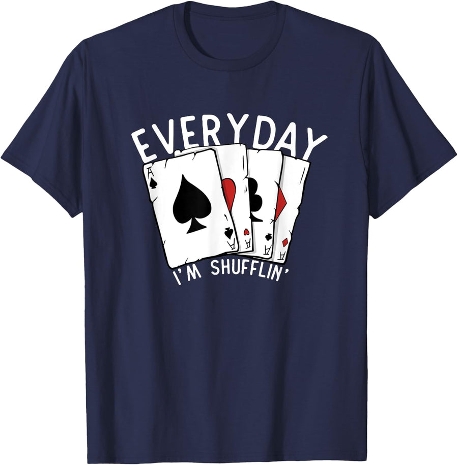 Everyday I'm Shufflin' Poker Player Gambling Funny Poker T-Shirt - Navy Blue