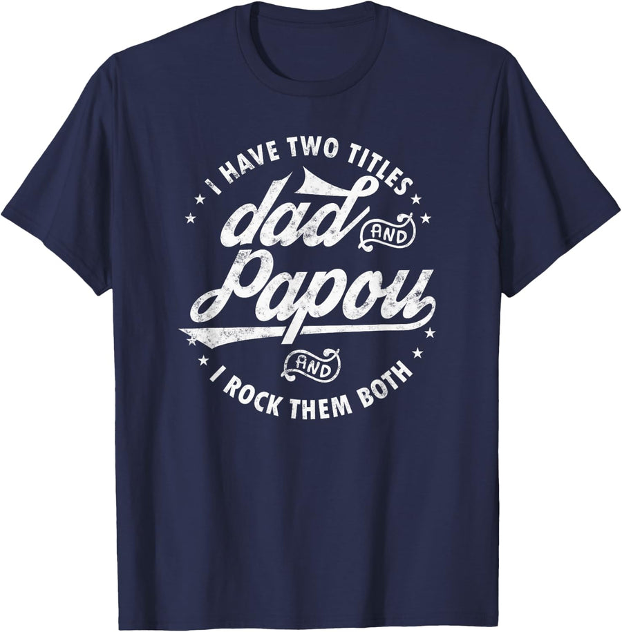I Have Two Titles Dad and Papou Funny Papou gifts T-Shirt - Navy Blue