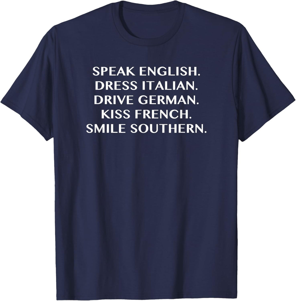 Dress Italian Drive German Kiss French - Funny T Shirt T-Shirt - Navy Blue