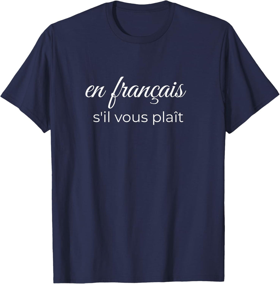 En Francais S'il Vous Plait In French Please Expression Gift T-Shirt - Navy Blue
