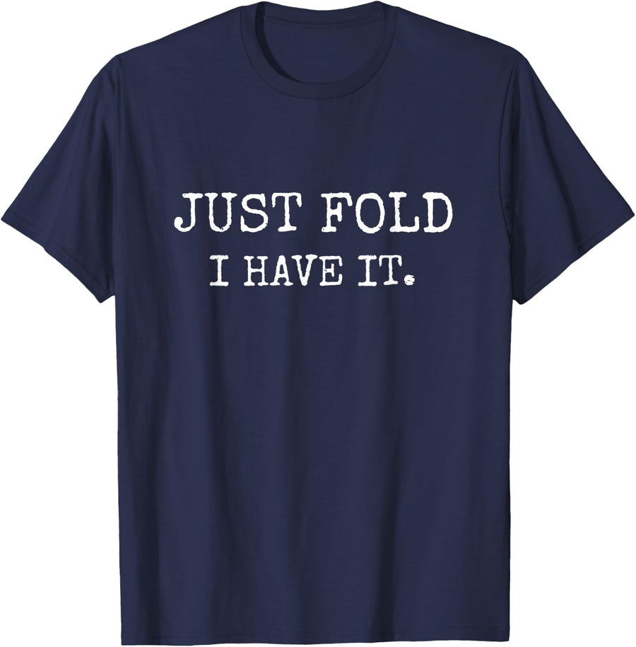 Just Fold I Have It Funny Poker Design T-Shirt - Navy Blue