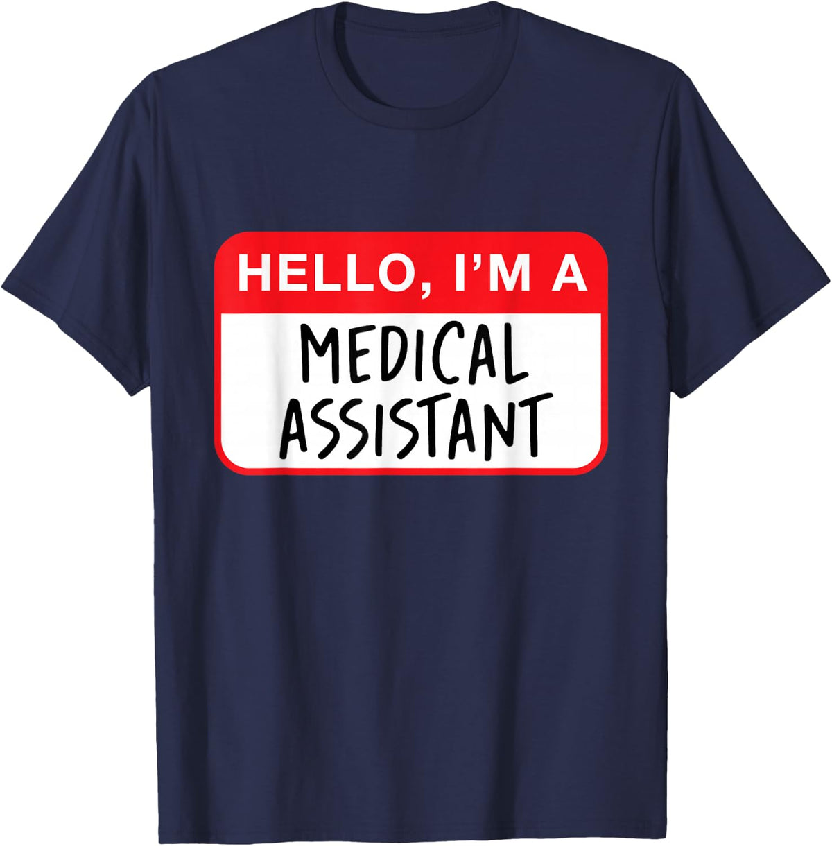 Hello, I’m a Medical Assistant - Funny T-Shirt - Navy Blue