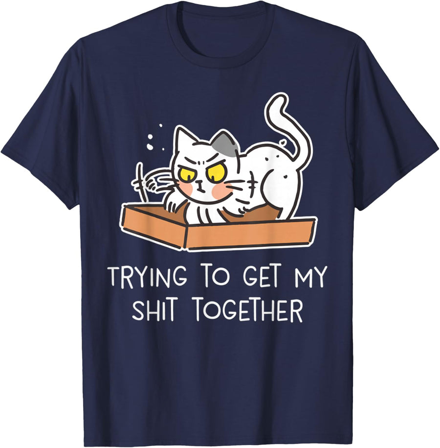 Trying to Get My Shit Together - Cat Lover, Funny Cat T-Shirt - Navy Blue