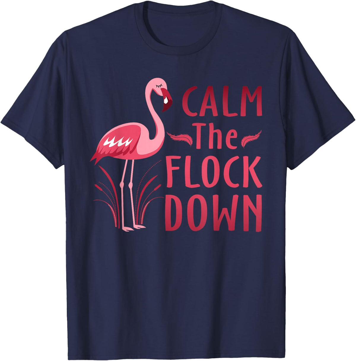 Calm The Flock Down T-Shirt Flamingo Lovers Gifts T-Shirt - Navy Blue