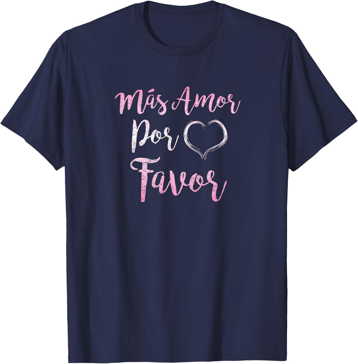 Mas Amor Por Favor More Love Please Spanish Inspiring Quote T-Shirt - Navy Blue