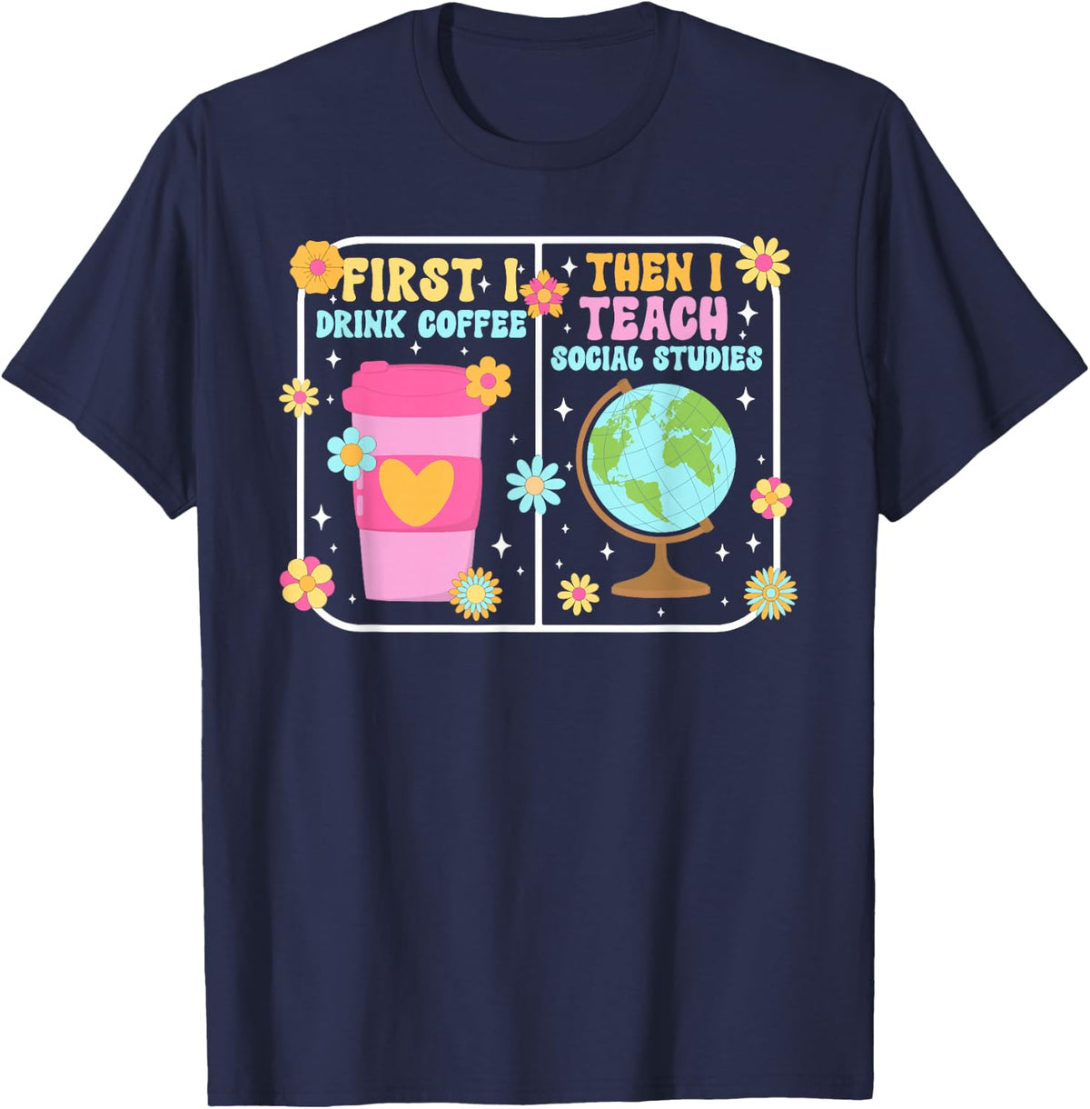 First Coffee Social Studies Teacher Social Studies Teaching T-Shirt - Navy Blue