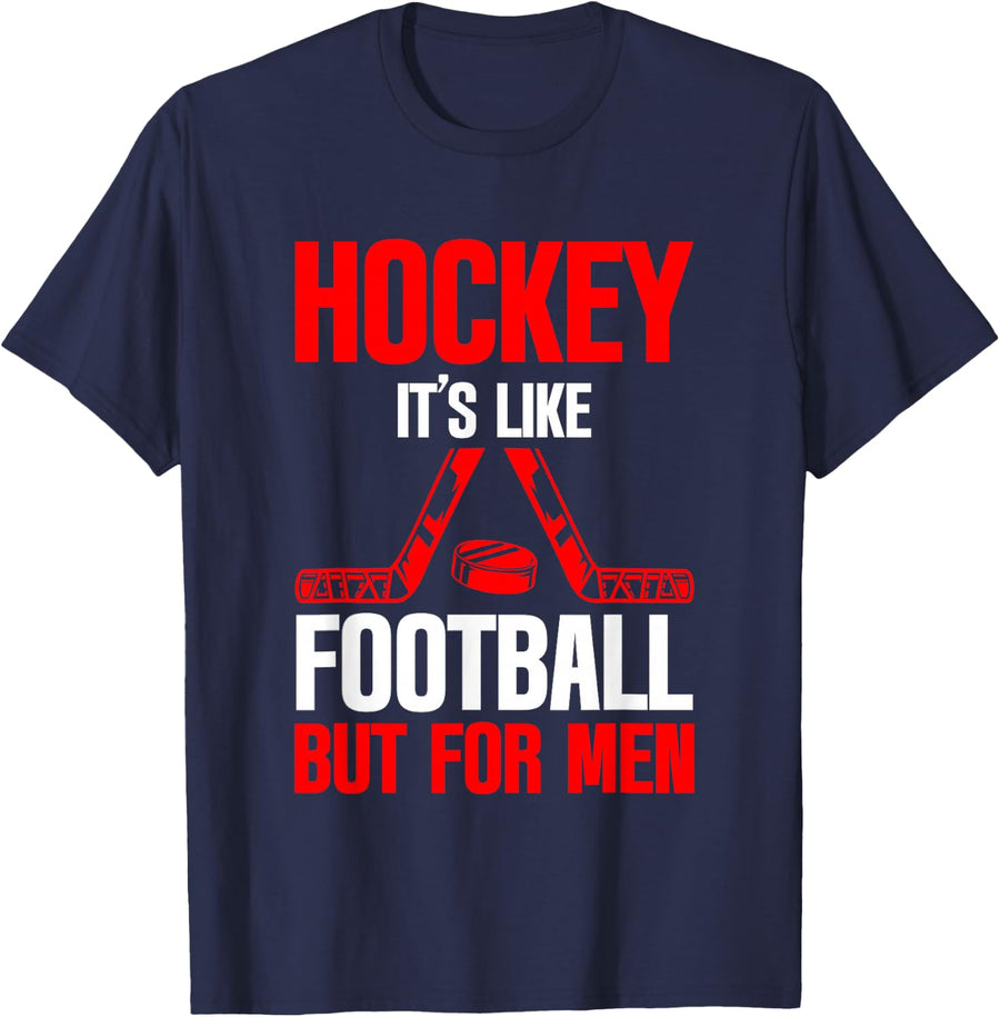 Hockey It's Like Football But For Men Ice Sport --- T-Shirt - Navy Blue