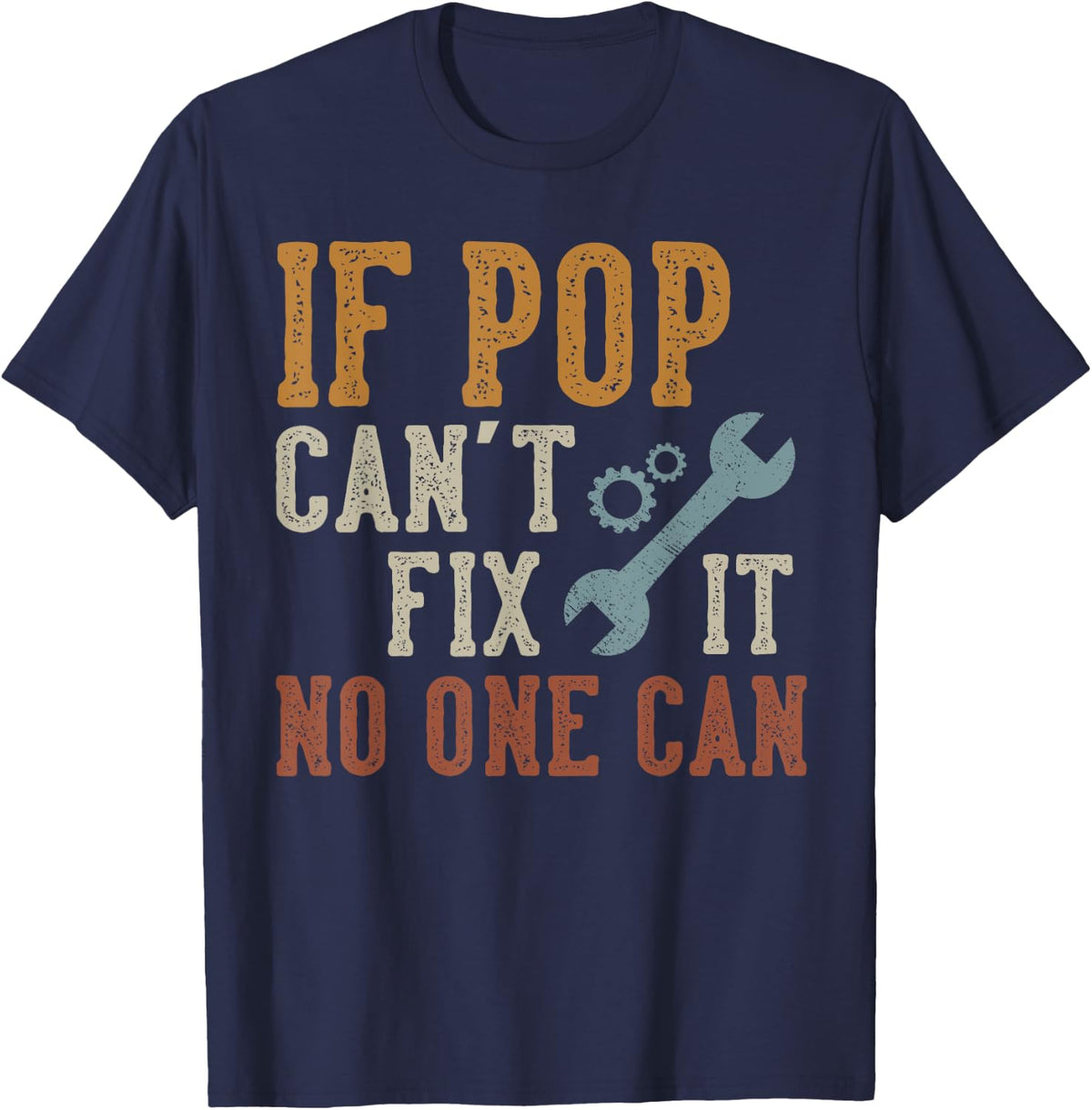 If Pop Can't Fix It No One Can Funny Pop Father's Day T-Shirt - Navy Blue