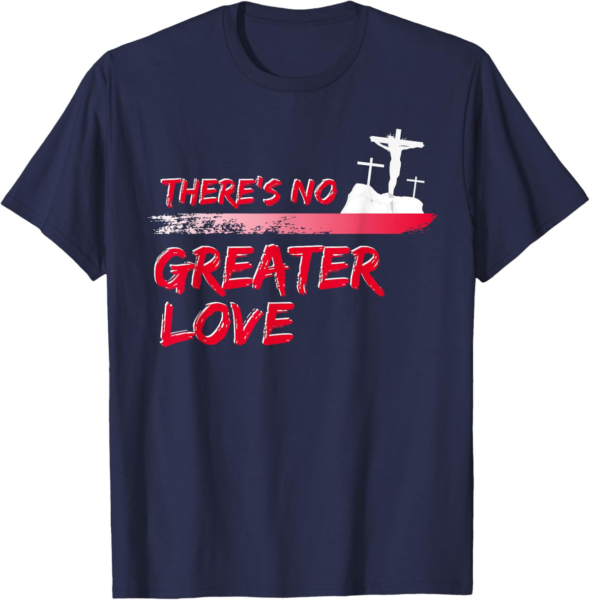 There's No Greater Love Jesus Christian Easter Good Friday T-Shirt - Navy Blue