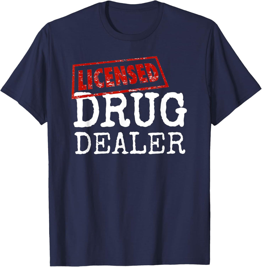 Funny Licensed Drug Dealer - Cool Pharmacy Tech Gifts T-Shirt - Navy Blue