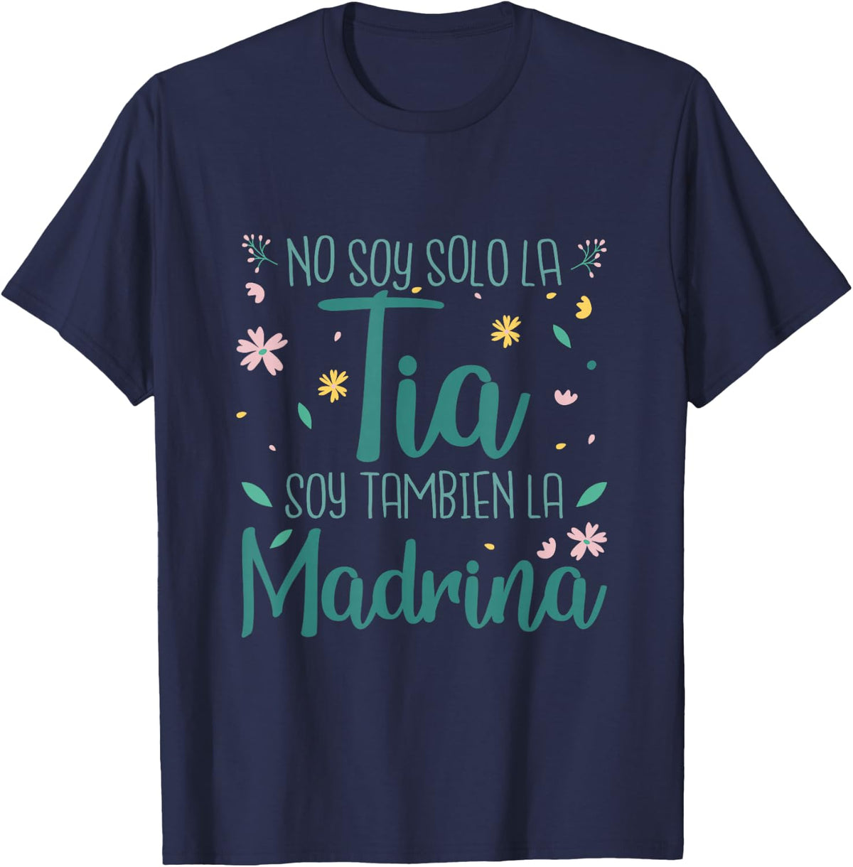 No Soy Solo La Tia Soy Tambien La Madrina T-Shirt - Navy Blue