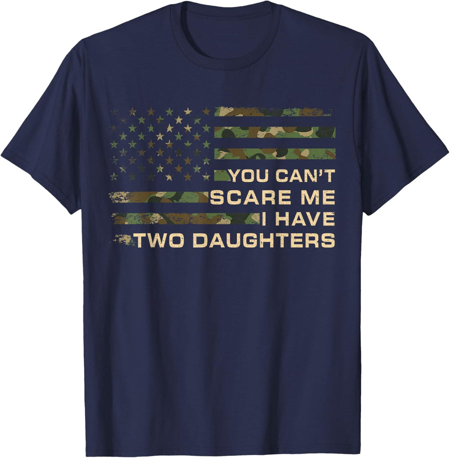 You Can’t Scare Me I Have Two Daughters Fathers Day Dad T-Shirt - Navy Blue