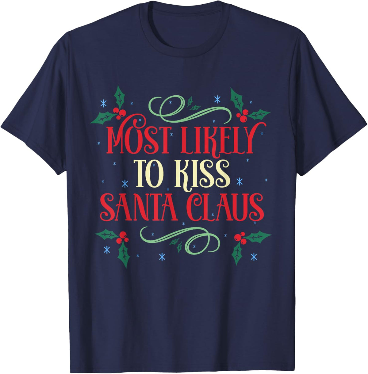 Most Likely to Kiss Santa Claus Family Christmas Holiday T-Shirt - Navy Blue