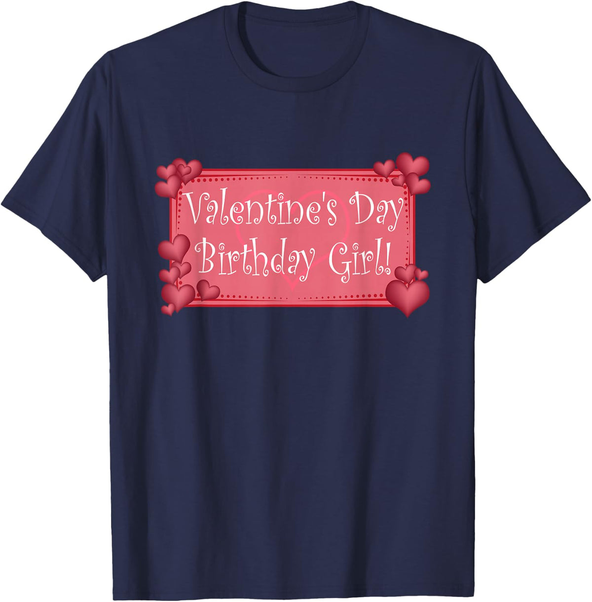 Valentine Birthday February 14 Valentine's Day Birthday Girl T-Shirt - Navy Blue