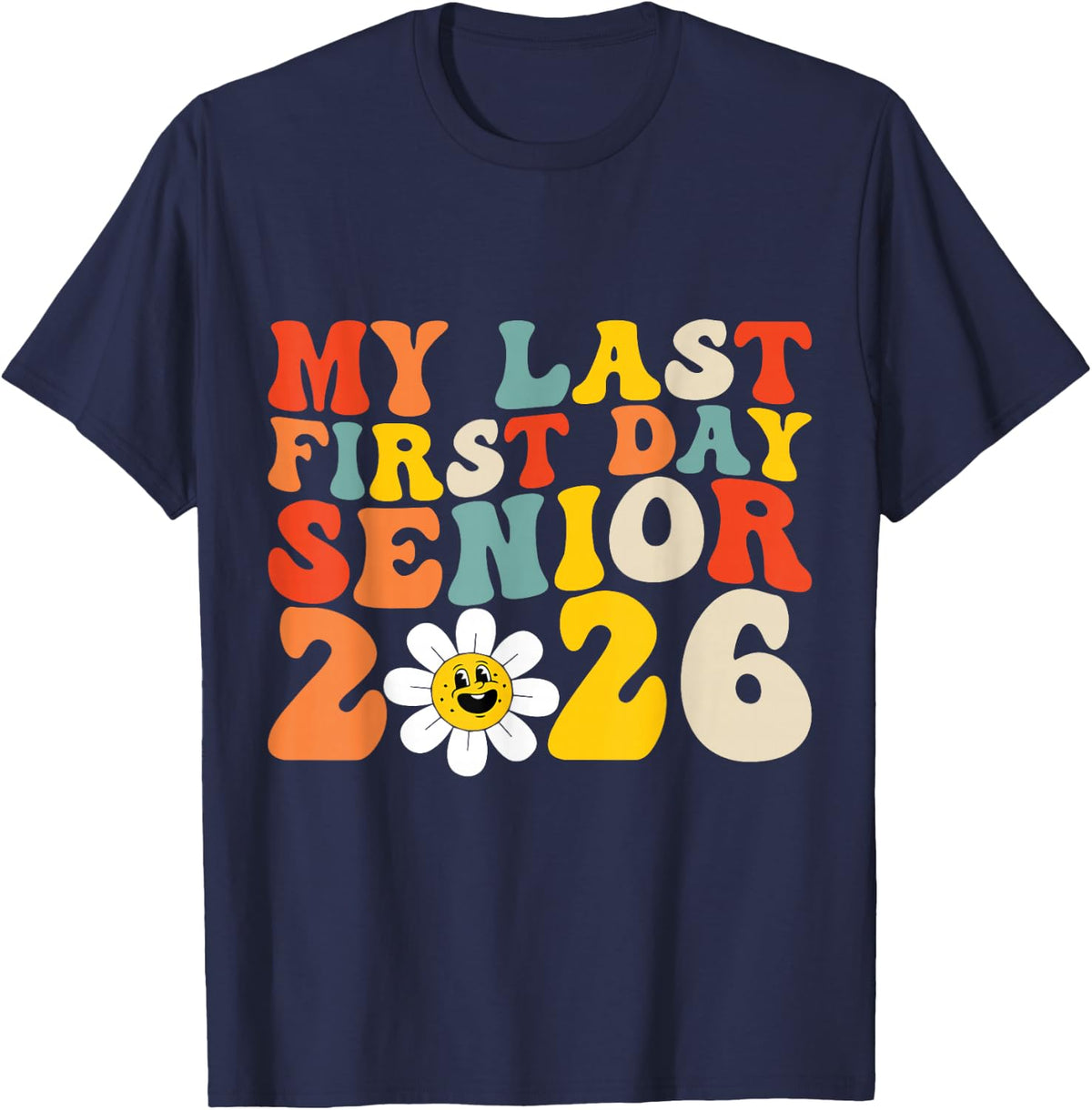 My Last First Day Senior 2026 Back to School Idea Class 2026 T-Shirt - Navy Blue