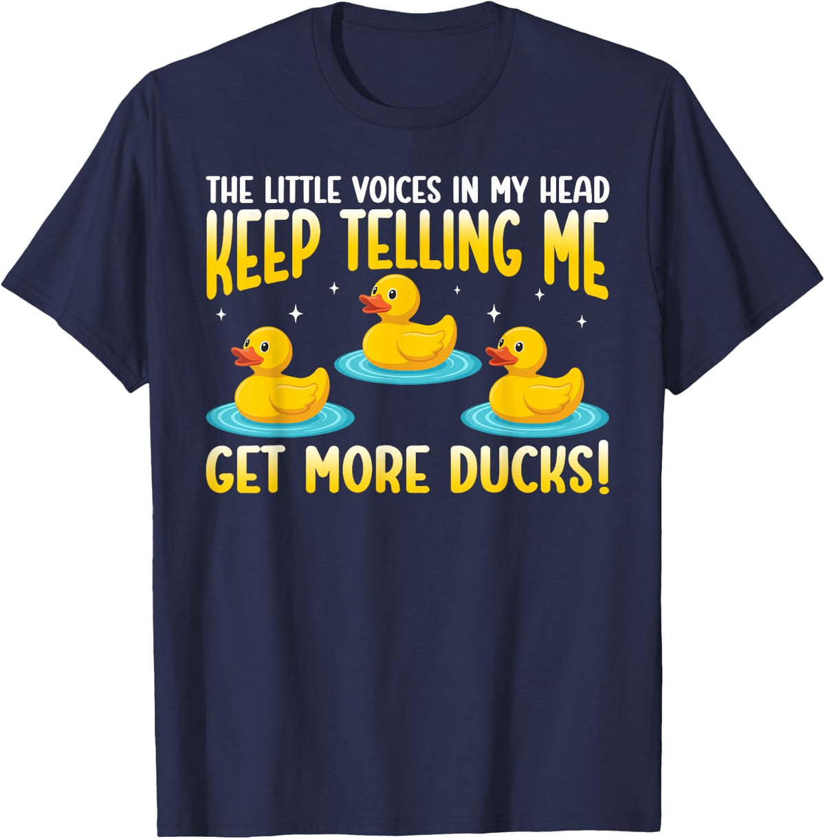 Little Voices in My Head Keep Telling Me Get More Ducks T-Shirt - Navy Blue