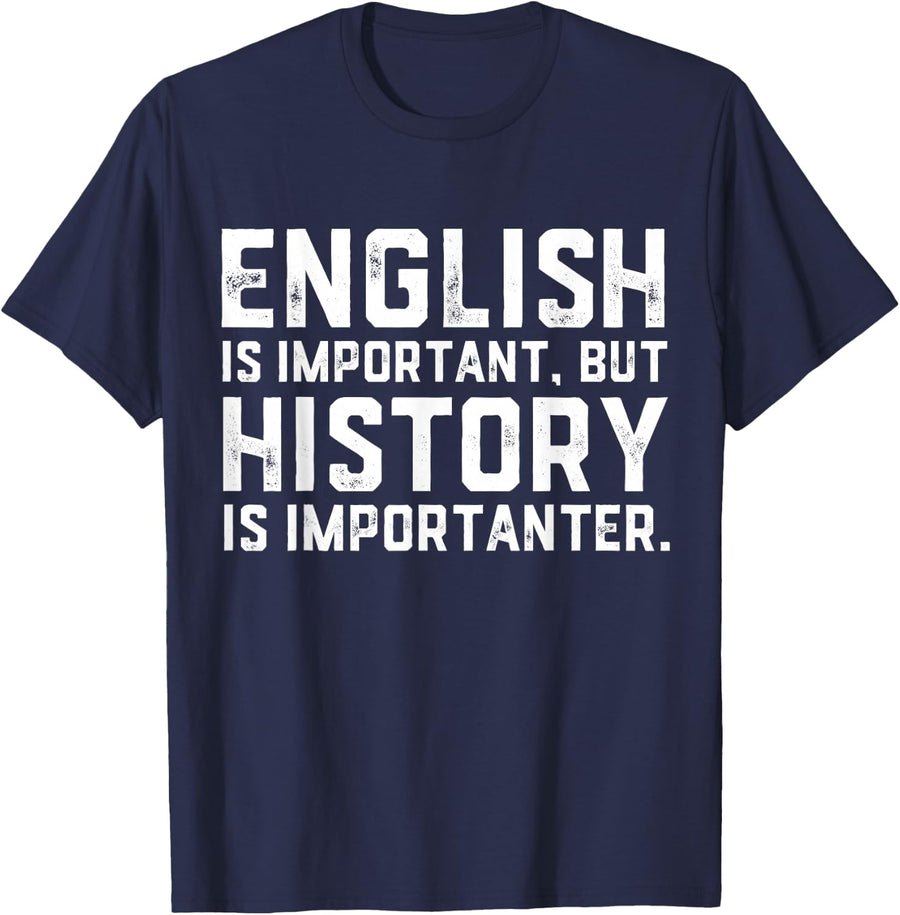 English Is Important But History Is Importanter Historian T-Shirt - Navy Blue