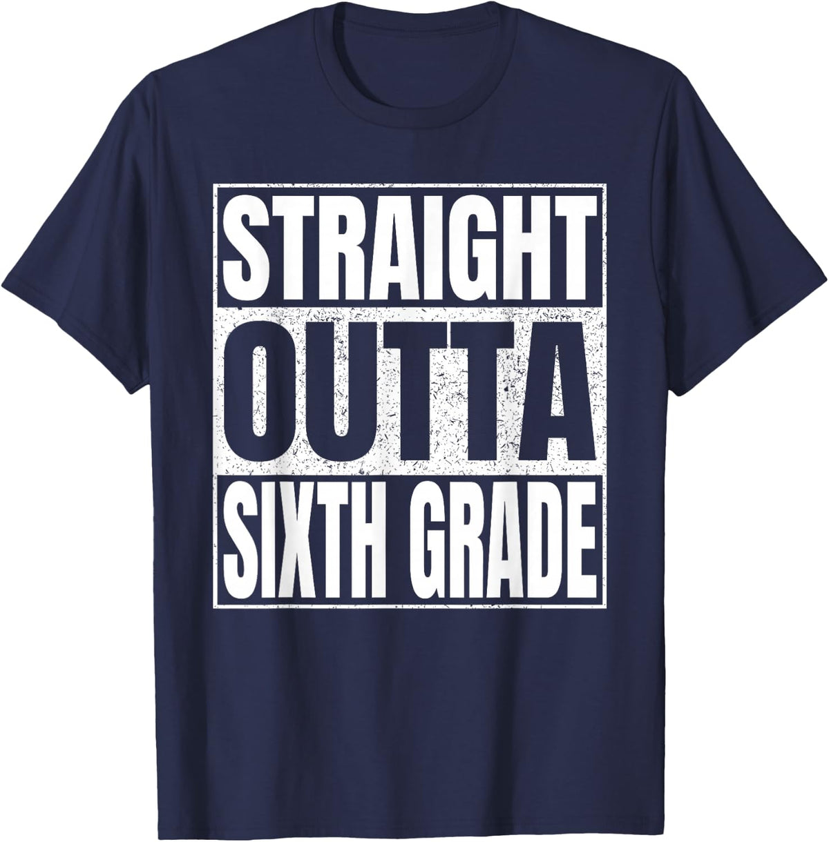 Straight Outta Sixth Grade Shirt Great Graduation 6th Grade T-Shirt - Navy Blue