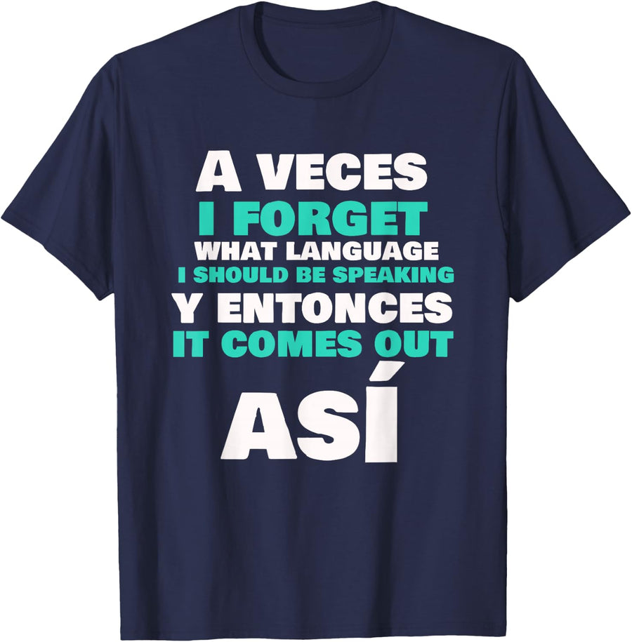 A Veces I Forget Funny Bilingual Spanglish Saying T-Shirt - Navy Blue