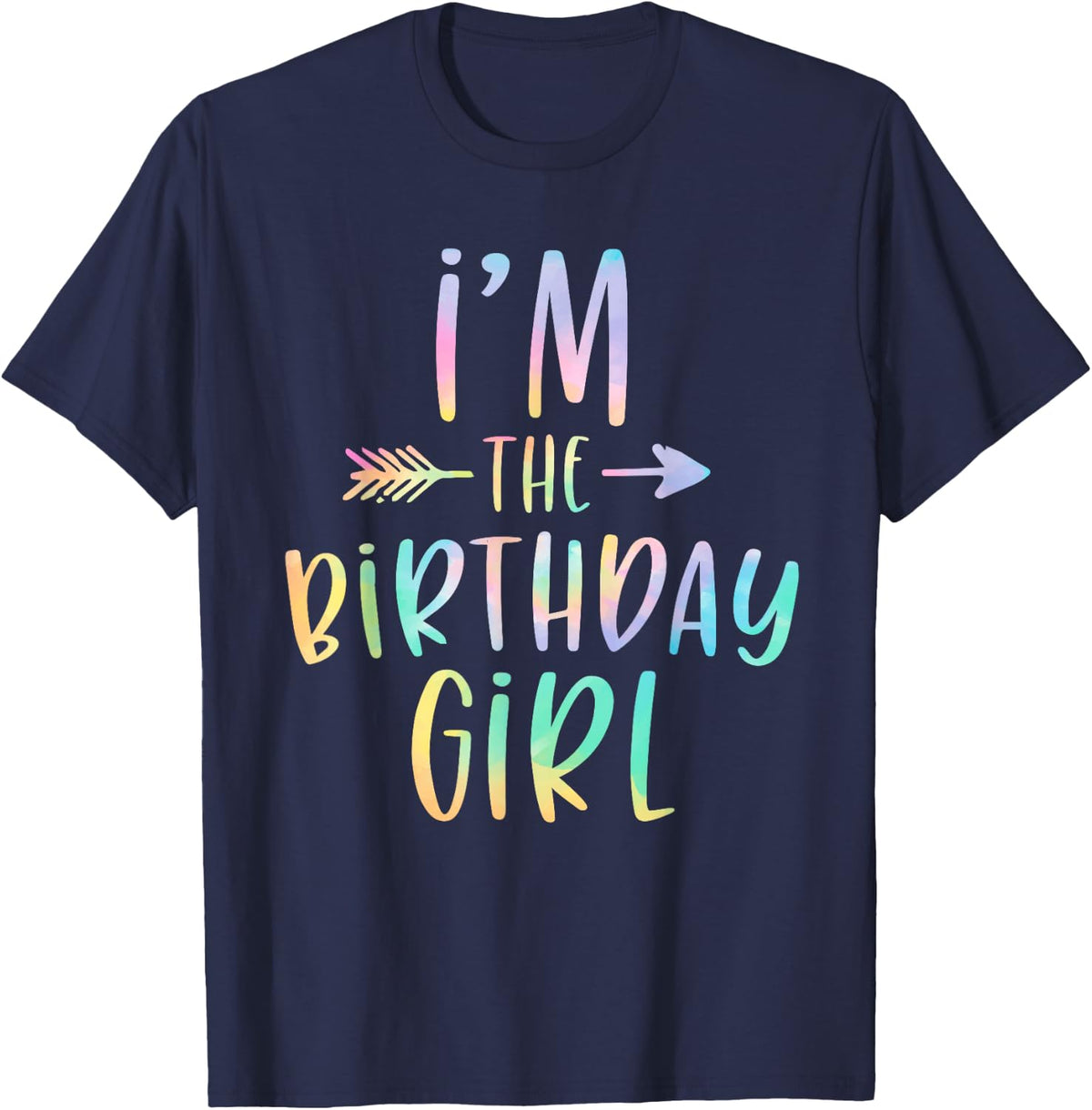 I'm The Birthday Girl Tie Dye Colorful Bday T-Shirt - Navy Blue