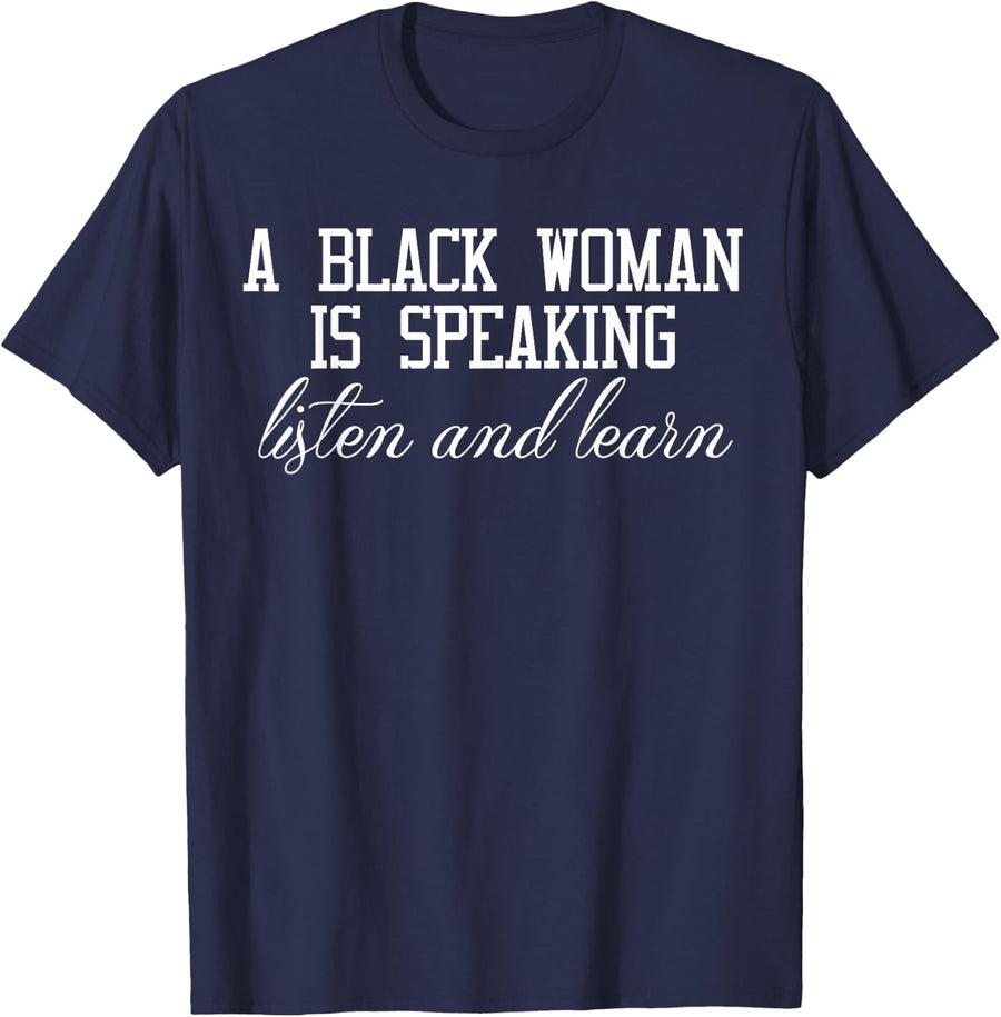 A Black Woman is Speaking Listen and Learn T-Shirt - Navy Blue