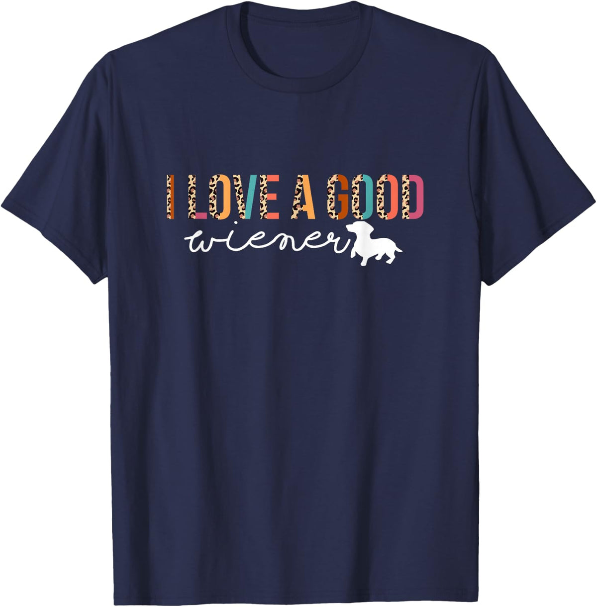 I Love A Good Wiener Dachshund Mom Doxie Wiener Mom Dog Mama T-Shirt - Navy Blue