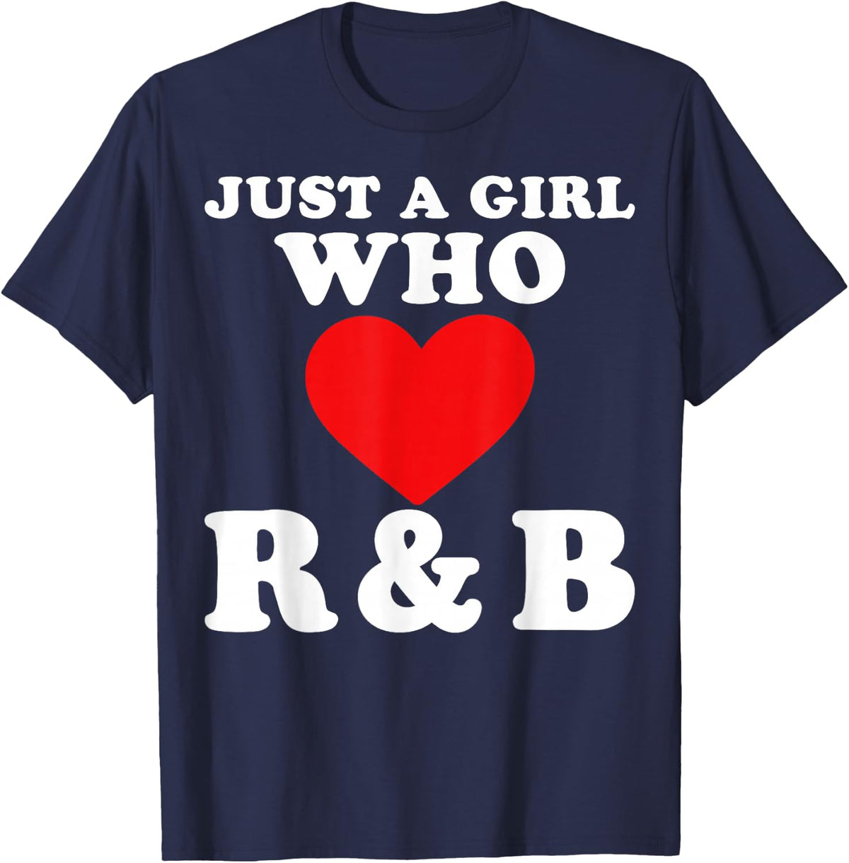Just A Girl Who Loves R&B Tour Heart Gifts for Women Girls T-Shirt - Navy Blue