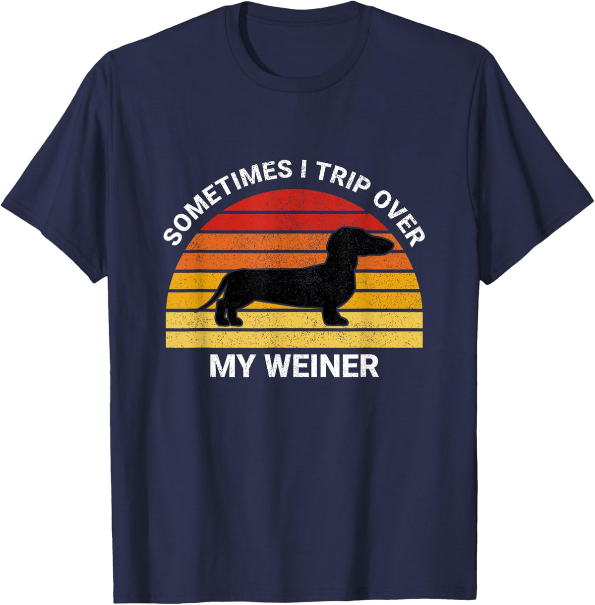 Funny Retro Sometimes I Trip Over My Wiener Dachshund Lover Tee T-Shirt - Navy Blue