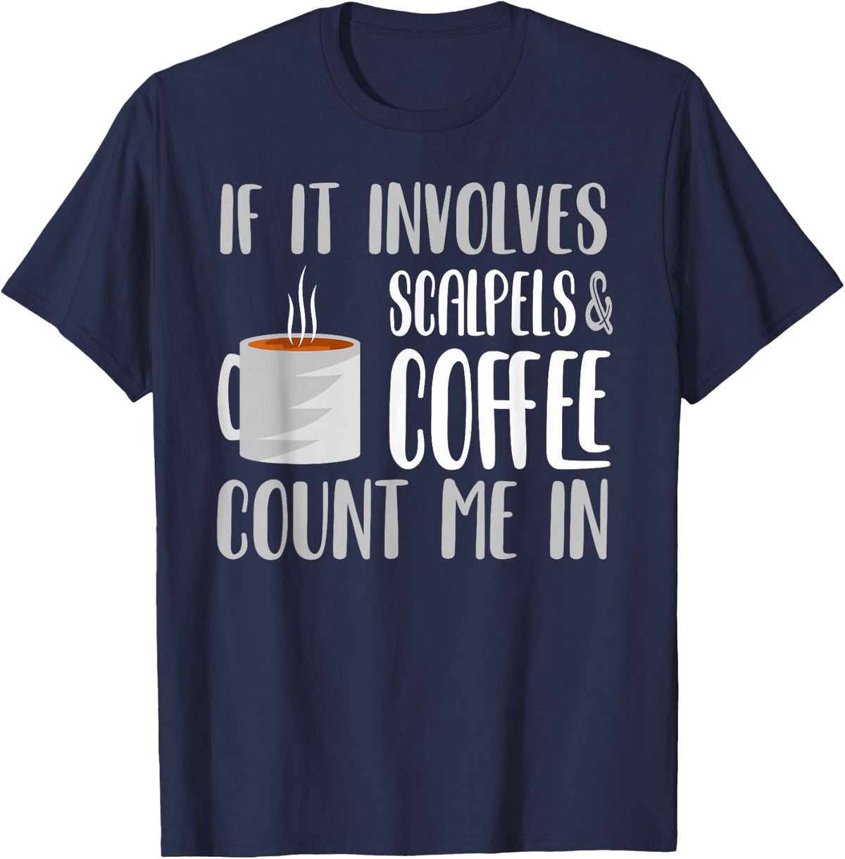 Surgical Tech Coffee & Surgical Technology Scrub Tech T-Shirt - Navy Blue