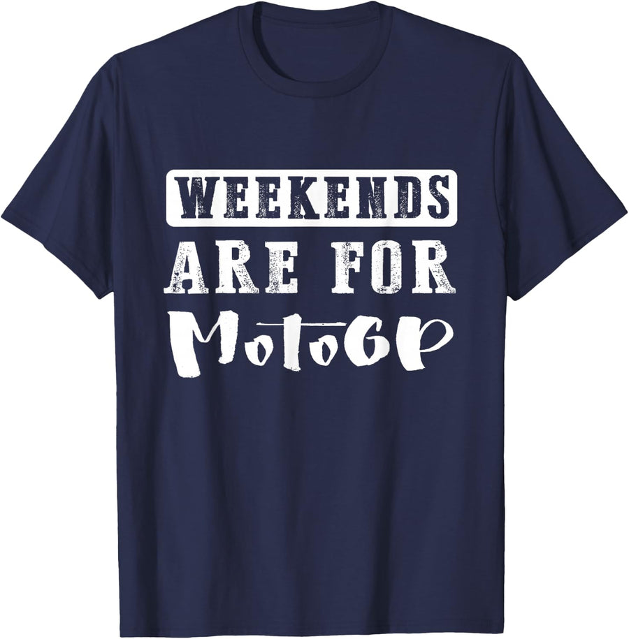 Weekends Are For Motogp Funny Gift Tshirt T-Shirt - Navy Blue