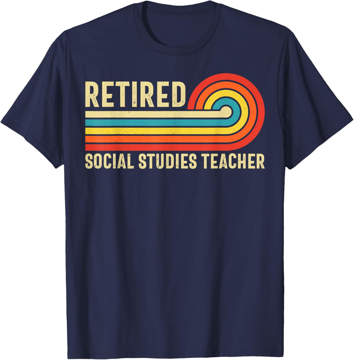 Retired Social Studies Teacher - History Teacher Retirement T-Shirt - Navy Blue