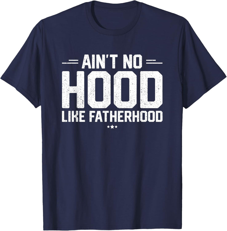 Aint No Hood Like Fatherhood Shirt New Dad Gift Fathers Day T-Shirt - Navy Blue