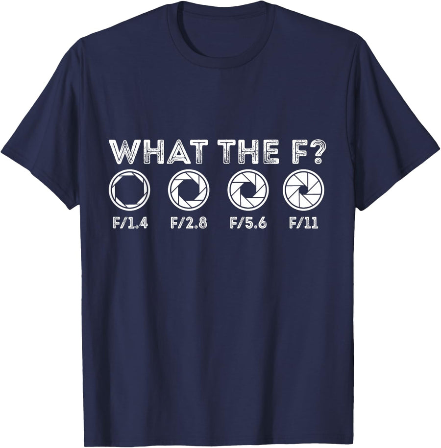 What The F - Aperture Camera Lens - Funny Photographer T-Shirt - Navy Blue