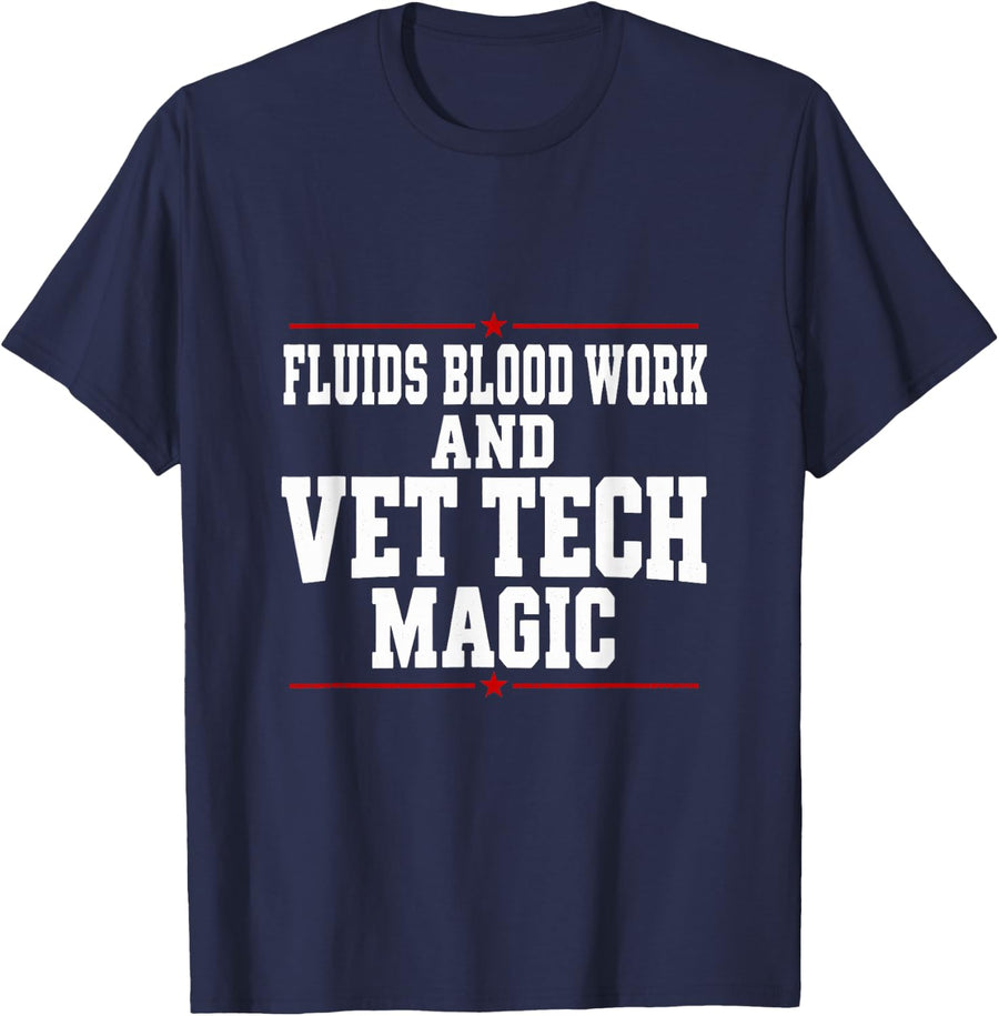 Fluids Blood Work and Vet Tech Magic Tech Veterinarian T-Shirt - Navy Blue