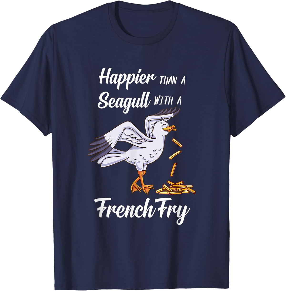 Happier Than a Seagull With a French Fry T-Shirt - Navy Blue