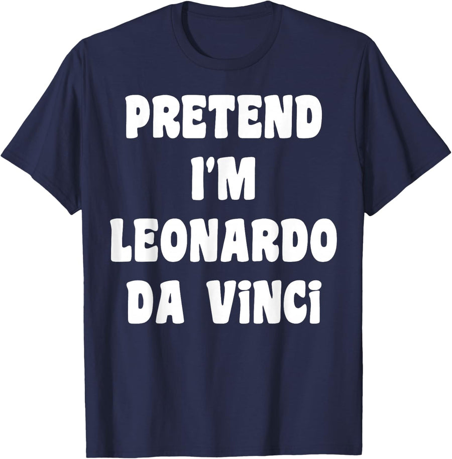 Pretend I'm Leonardo Da Vinci Costume Funny Halloween Party T-Shirt - Navy Blue