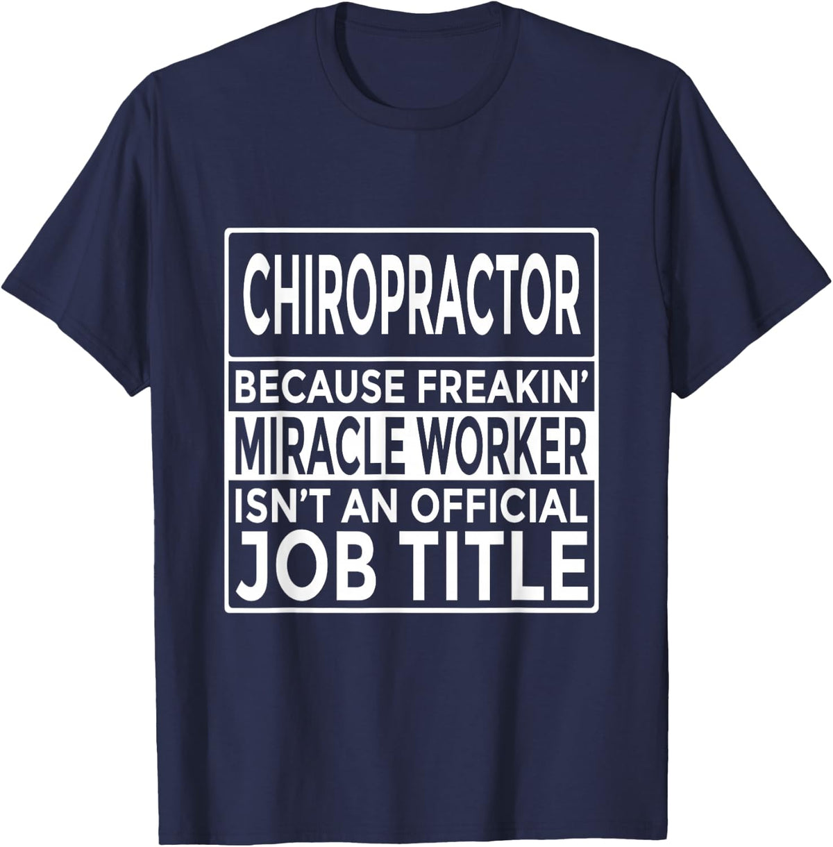 Fun Chiropractic Shirt Chiropractor Freakin' Miracle Worker T-Shirt - Navy Blue